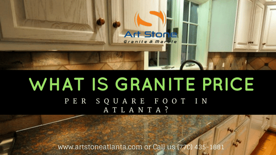 What Is Granite Price Per Square Foot In Atlanta Artstone Atlanta