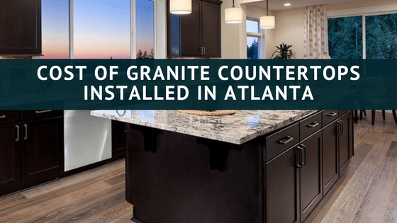 Cost Of Granite Countertops Installed In Atlanta Artstone Atlanta