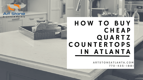 How To Buy Cheap Quartz Countertops In Atlanta Art Stone Atlanta