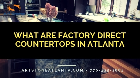 What are Factory Direct Countertops in Atlanta Art Stone
