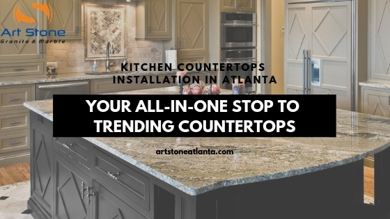 Kitchen Countertops Installation In Atlanta Your All In One Stop