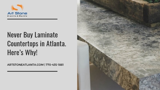 Never Buy Laminate Countertops In Atlanta Here S Why Art Stone