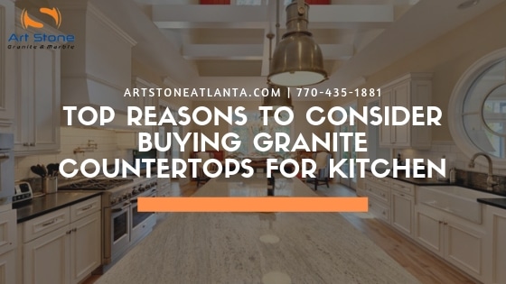 Top Reasons To Consider Buying Granite Countertops For Kitchen