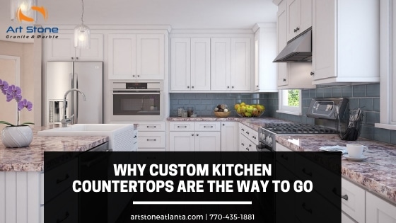 Why Custom Kitchen Countertops Are The Way To Go