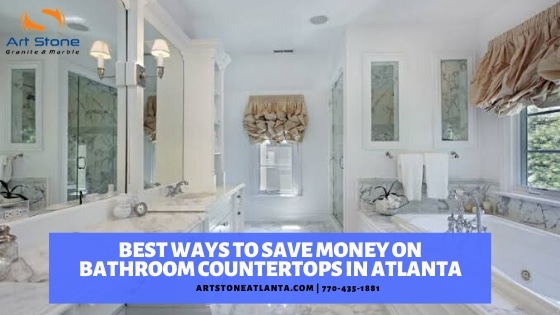save money on bathroom countertops in Atlanta