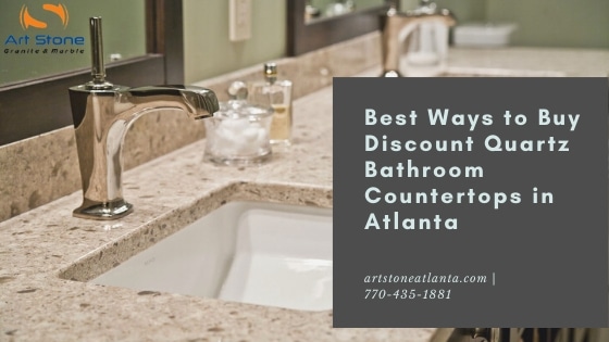 Best Ways To Buy Discount Quartz Bathroom Countertops In Atlanta