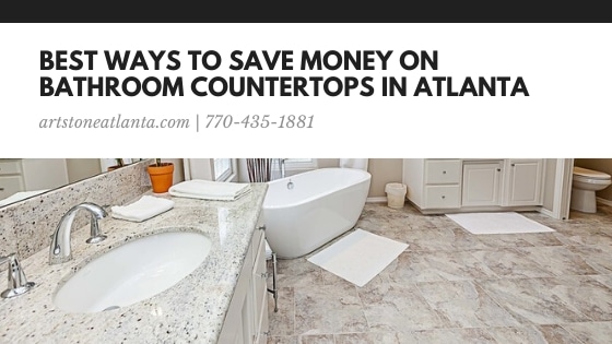 Best Ways To Save Money On Bathroom Countertops In Atlanta
