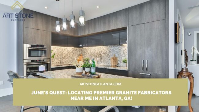 June’s Quest_ Locating Premier Granite Fabricators Near Me in Atlanta, GA! granite fabricators near me in Atlanta