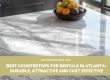 best countertops for rentals Atlanta