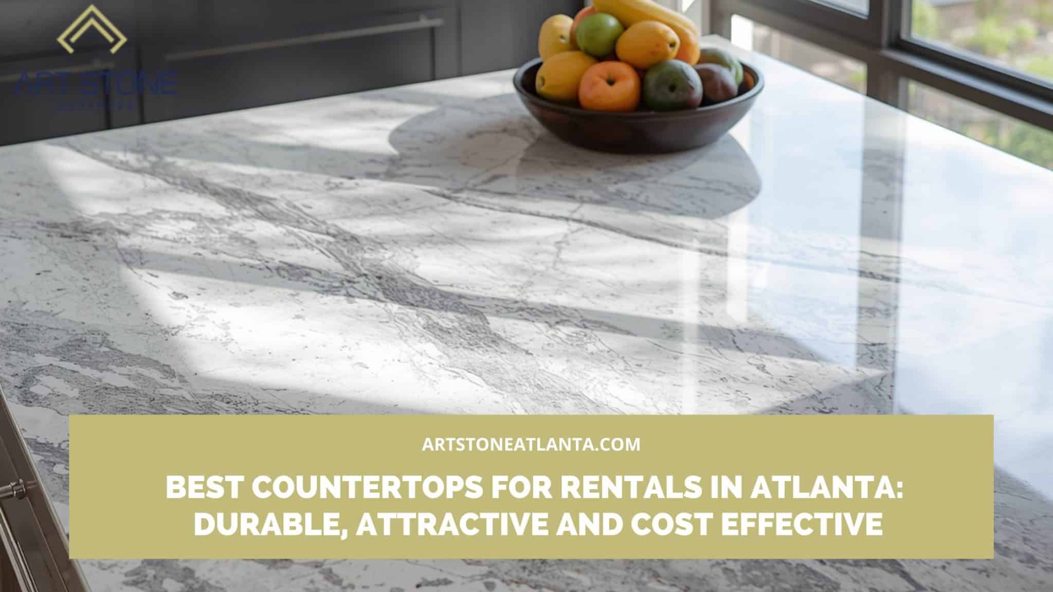 best countertops for rentals Atlanta